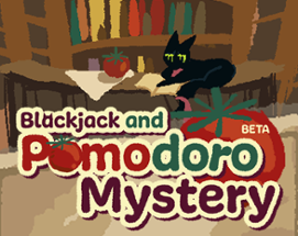 Blackjack and Pomodoro Mystery (Beta) Image