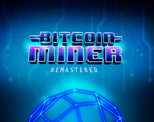 Bitcoin Miner: Remastered Image