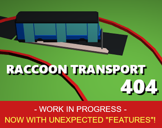 Raccoon Transport 404 (latest) (unfinished) Game Cover