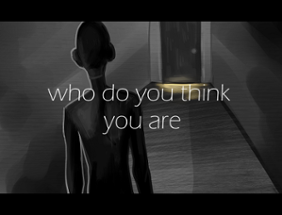 Who Do You Think You Are? (DEMO 1.0) Image