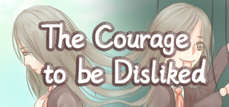The Courage to be Disliked Image