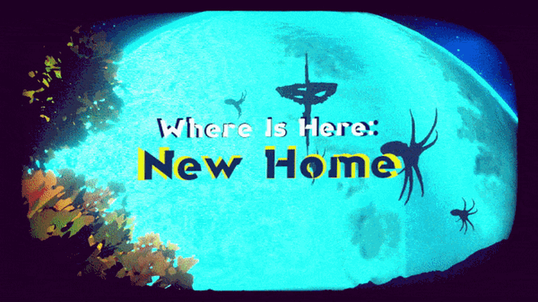 Where Is Here: New Home Game Cover