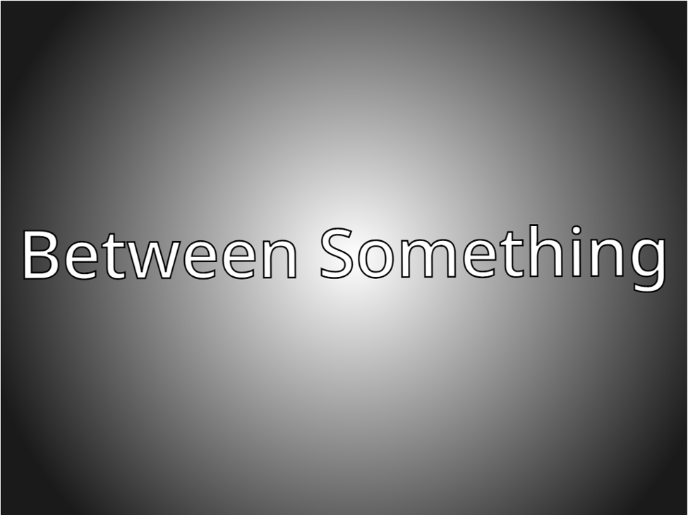 Games like Between Something