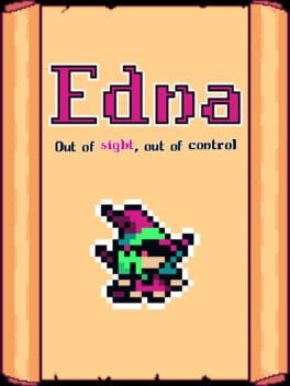 Games like Edna: Out of Sight, Out of Control