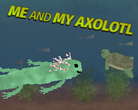 Me and my Axolotl Image