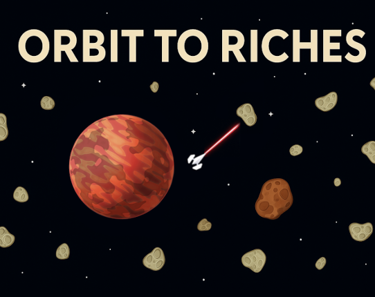 Orbit to Riches Image