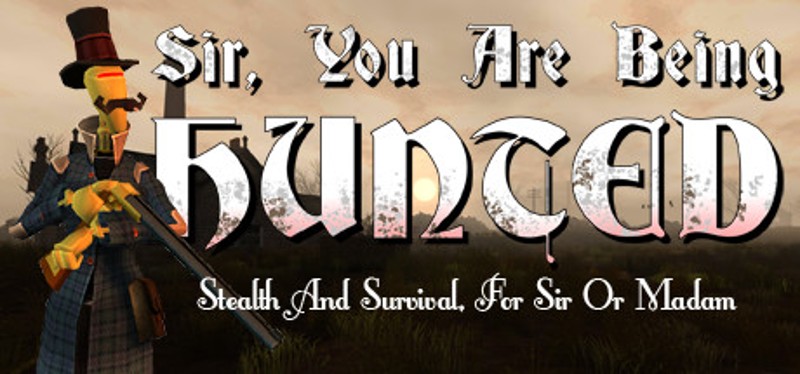 Sir, You Are Being Hunted Image