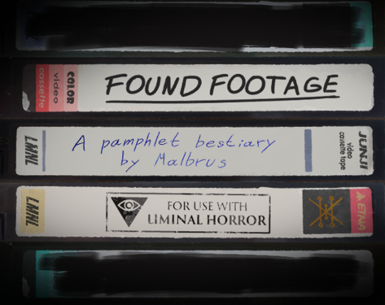 FOUND FOOTAGE: A Pamphlet Bestiary for Liminal Horror Game Cover