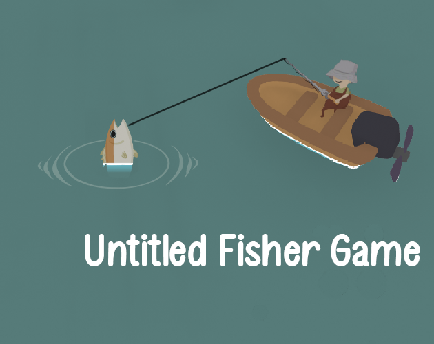 Games like Untitled Fisher Game