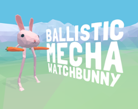 Ballistic Mecha Watchbunny (VR) Image