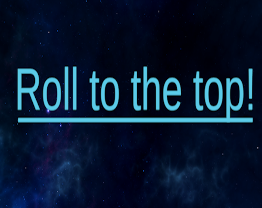 Roll to the top! Game Cover