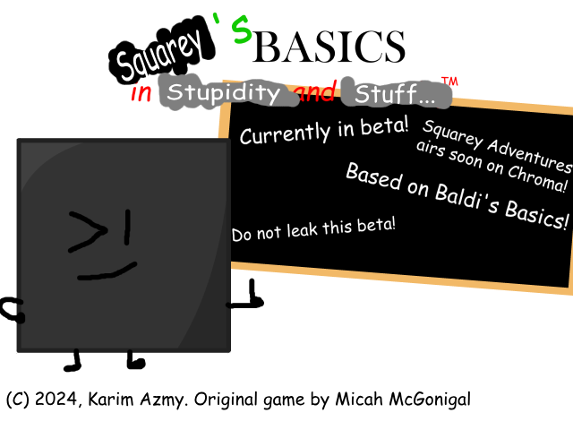 Squarey's Basics in Stupidity and Stuff (DEVELOPMENT BUILD Game Cover