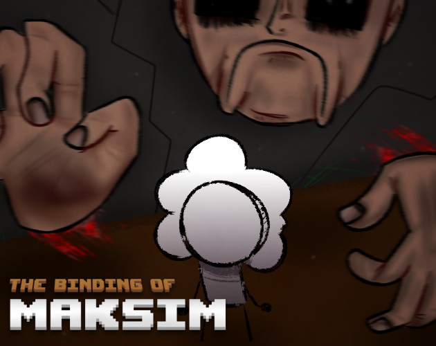 Games like The Binding of Maksim: True Build