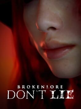 Games like BrokenLore: DON’T LIE