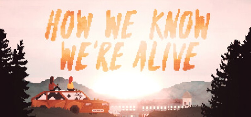 HOW WE KNOW WE'RE ALIVE Image