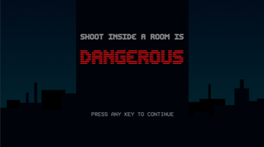 Shoot Inside a Room is Dangerous Image