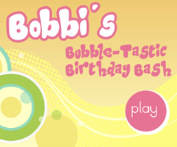 Bobbi's Bubble-Tastic Birthday Bash Image