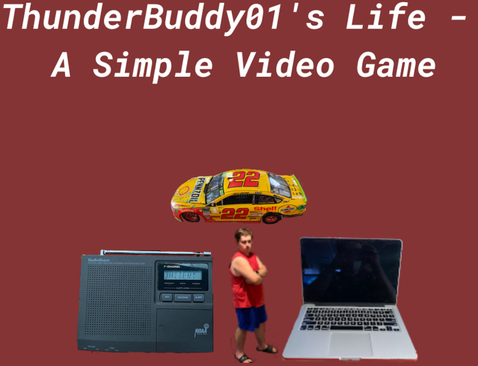 Games like ThunderBuddy01's Life - A Simple Video Game