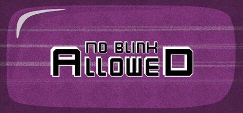 No Blink Allowed Image