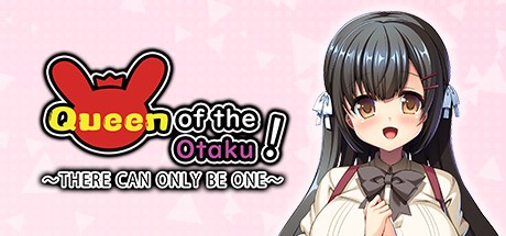 Games like Queen of the Otaku: THERE CAN ONLY BE ONE