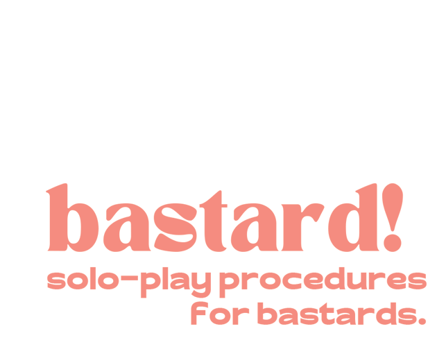 Games like bastard! solo-play procedures for bastards.