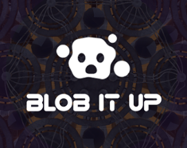 Blob It Up Image