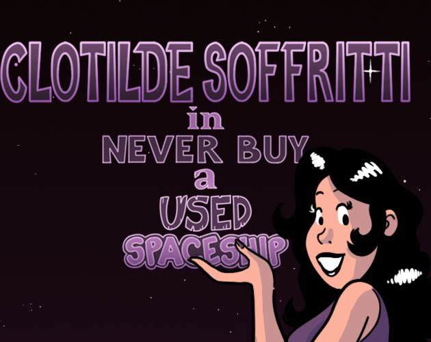 Games like Clotilde Soffritti in: Never Buy a Used Spaceship