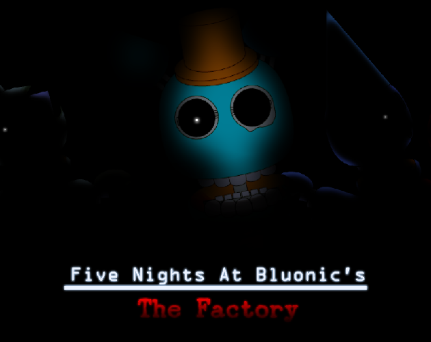 Games like Five Night's At Bluonic's - The Factory
