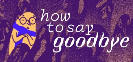 Games like How to Say Goodbye