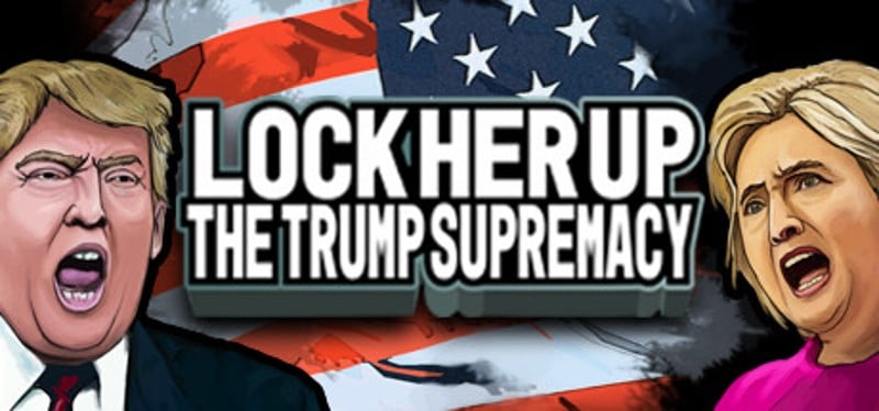 Lock Her Up: The Trump Supremacy Image