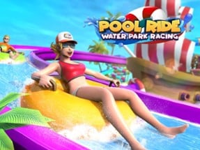 Pool Ride - Water Park Racing Image