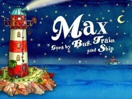 Games like Max Goes by Bus, Train and Ship