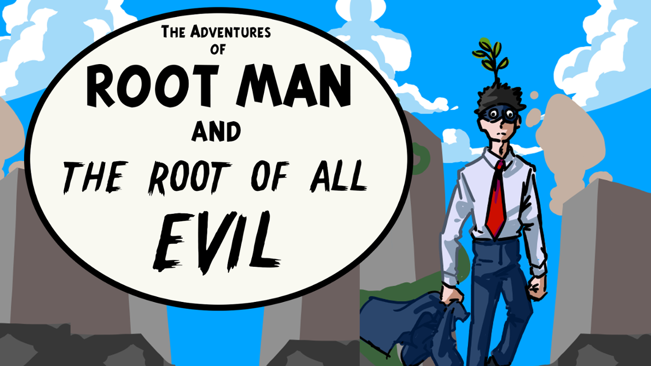 Games like Root Man and The Root of All Evil