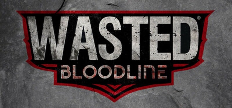 WASTED Bloodline Image