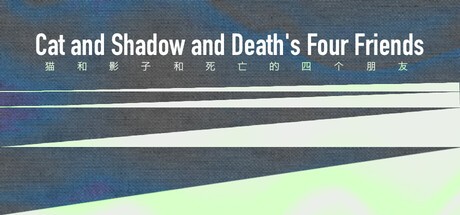 Games like Cat and Shadow and Death's Four Friends