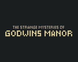 The strange mysteries of Godwins Manor Image