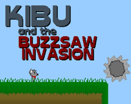 Kibu and the Buzzsaw Invasion Image