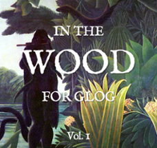 IN THE WOOD FOR GLOG - Vol. 1 Image