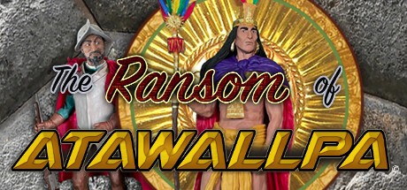 Games like The Ransom of Atawallpa