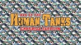 Games like War of the Human Tanks: Imperial Edition