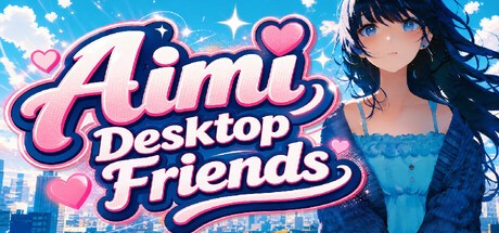 Games like Aimi Desktop Friends：Aimi桌面伴侣
