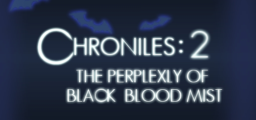 Games like Chronicles 2 - The Perplexity of Black Blood Mist