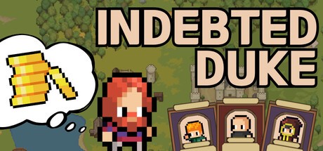 Games like Indebted Duke
