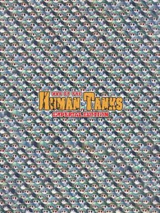 War of the Human Tanks: Imperial Edition Image
