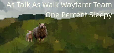 Games like As Talk As Walk Wayfarer Team - One Percent Sleepy