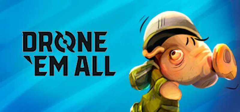 DRONE ‘EM ALL Image