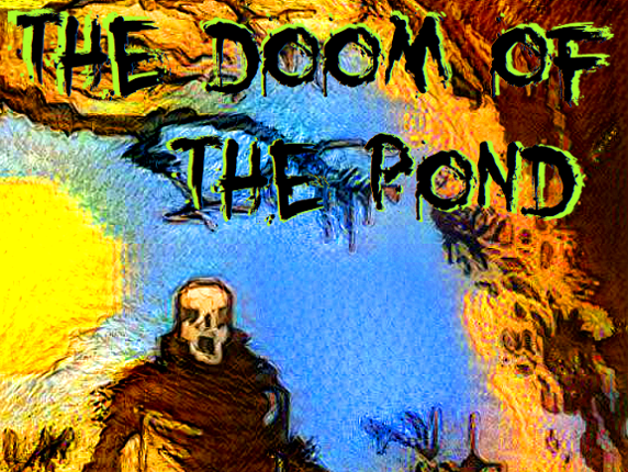 The Doom Of The Pond (La coza de la poza) Image