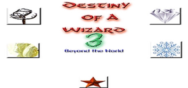 Destiny of a Wizard 3:  Beyond the World Image