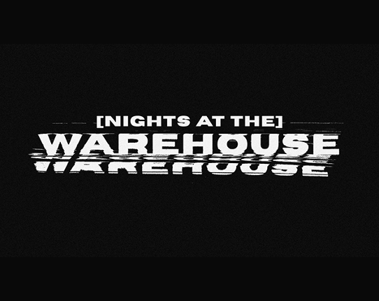 Nights at the Warehouse Image