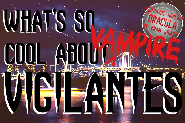 Games like What's So Cool About Vampire Vigilantes